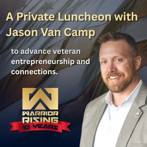 Private Luncheon with Jason Van Camp – Founder of Warrior Rising